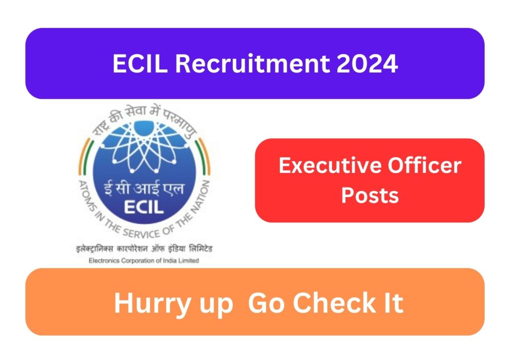 ECIL Executive Officer Recruitment 2024 : Check Notification and Apply Now