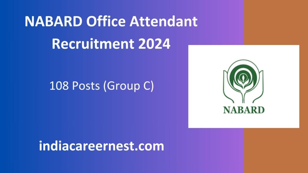 NABARD Office Attendant Recruitment 2024: 108 Posts for (Group C) 