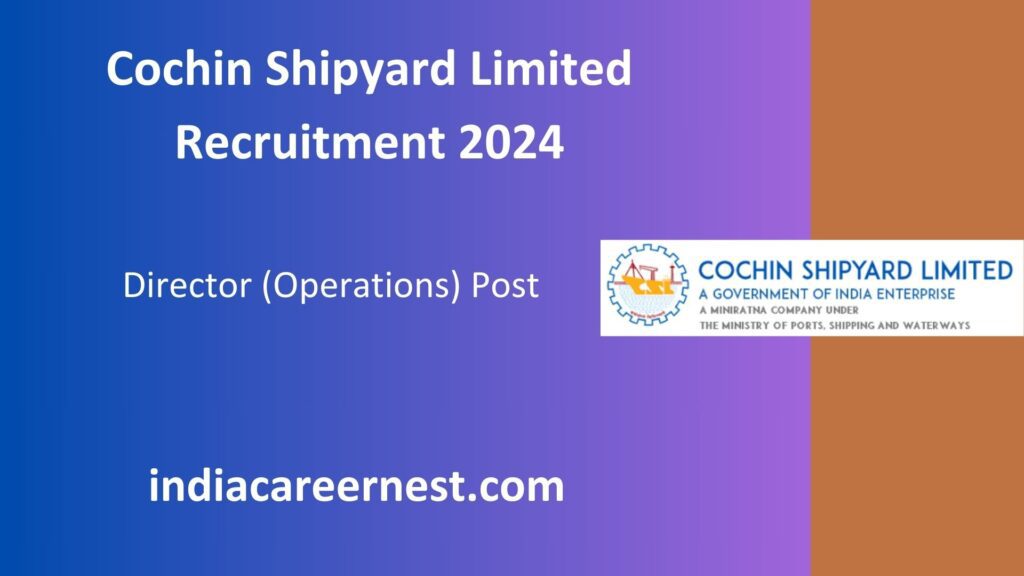 Cochin Shipyard Limited Recruitment 2024: Apply for Director (Operations) Post
September 28, 2024, by Biswajit Pal

Cochin Shipyard Limited (CSL), under the Public Enterprises Selection Board (PESB), is inviting applications for the prestigious post of Director (Operations). Cochin Shipyard Limited is a leading shipbuilding and repair company incorporated under Indian Company Law, renowned for its international standards in the industry. Interested candidates can apply online through the official website of PESB by 25th October 2024.

Department Introduction:
Cochin Shipyard Limited is one of India's premier shipyards, operating under the Ministry of Ports, Shipping & Waterways. The company specializes in shipbuilding and ship repair, catering to both domestic and international markets, and is known for its high standards of quality.

Recruitment Overview:
Cochin Shipyard Limited is offering a unique opportunity to professionals with experience in shipbuilding, ship design, ship repair, or related fields. The position of Director (Operations) is a key leadership role that requires technical expertise and strategic vision.

Stay connected with India Career Nest for updates on Cochin Shipyard Limited Recruitment 2024.

Job Details:
Post Name	Vacancies
Director (Operations)	01
Salary:
The selected candidate will receive a monthly salary in the pay scale of ₹1,80,000 – ₹3,40,000 (IDA).
Eligibility Criteria:
Educational Qualification:
Applicants must hold a degree in Engineering from a recognized university. Candidates with qualifications in Mechanical, Electrical, Marine, or Naval Architecture will be given preference.

Work Experience:
Candidates should have at least 5 years of experience in shipbuilding, ship design, ship repair, or similar fields within the last 10 years.

Age Limit:
The minimum age to apply is 45 years. Applicants should have at least 2 years of service left before reaching the retirement age of 60 years.

Selection Process:
Candidates will be shortlisted based on their qualifications and relevant experience.
Shortlisted candidates will be invited for an interview conducted by the Public Enterprises Selection Board (PESB).
How to Apply:
Interested candidates should apply through the PESB official website (https://pesb.gov.in):

Online Application:
Complete the online application form on the PESB website.

Offline Submission (Optional):
Candidates may also take a printout of the online application and send it by post to:

Secretary, Public Enterprises Selection Board,
Public Enterprises Bhawan, Block No. 14,
CGO Complex, Lodhi Road,
New Delhi-110003.

Important: The application should be submitted before the deadline. Ensure the envelope is labeled appropriately if submitting offline.

Important Links:
PESB Official Website
Cochin Shipyard Limited Official Notification
Important Dates:
Event	Date
Last Date for Online Application	25 October 2024 (3:00 PM)
Last Date for Nodal Officers to Forward Applications	4 November 2024 (3:00 PM)
FAQ	Answer
What is the educational qualification for Director (Operations)?	A degree in Engineering is required, with preference for candidates with qualifications in Mechanical, Electrical, Marine, or Naval Architecture.
How much experience is needed for the Director (Operations) post?	Applicants should have 5 years of experience in shipbuilding, ship design, or ship repair within the last 10 years.
Where can I apply for the position?	Applications can be submitted online through the PESB website or sent by post to the PESB office.
Important Notice:
While we strive to provide accurate and up-to-date job information, we strongly advise all readers to verify details through official advertisements and websites of the respective organizations. Always rely on official notifications for the most accurate information regarding job vacancies, eligibility criteria, application processes, and deadlines. This ensures that you have the correct and official knowledge before making any decisions or submitting applications.

